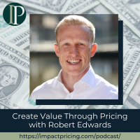 Create Value Through Pricing with Robert Edwards
