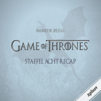 Brorotik Spezial - Game of Thrones Staffel 8 - Das Ende - Tops und Flops der Staffel