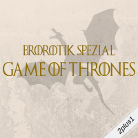 Brorotik Spezial - Game of Thrones: Ausblick Staffel 8, Top 3 Charaktere und Liebesquiz