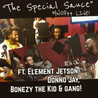 The Special Sauce (ep 44) ft. Element Jetson, Donno Jay amp Bonezy the Kid