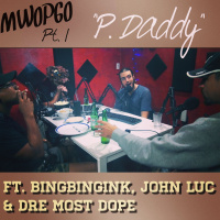 P. Daddy (MWOP 60 Pt. 1) ft. BingBingInk, DreMostDope, amp John Luc