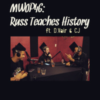 Russ Teaches History (ep 46) ft. D. Vair amp CJ