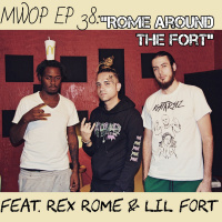 Rome Around the Fort (ep 38) feat Rex Rome, Lil Fort