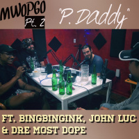 P. Daddy (MWOP 60 Pt. 2) ft. BingBingInk, DreMostDope, amp John Luc