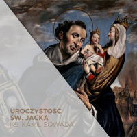 Uroczystość św. Jacka (17.08.2025) - ks. Kamil Sowada