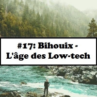 #17: Bihouix-Lâge des low-tech