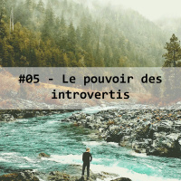 #05-Le pouvoir des Introvertis