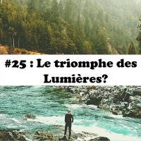 #25: Le Triomphe des lumières?