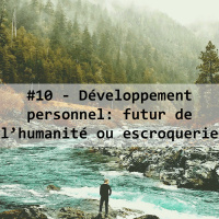 #10-Développement personnel futur de lhumanité ou escroquerie?