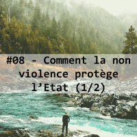 #08-Comment la non-violence protège lEtat (1/2)