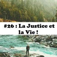 #26: La Justice et la Vie !
