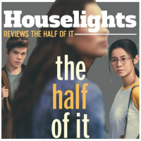 Houselights: The Half of It