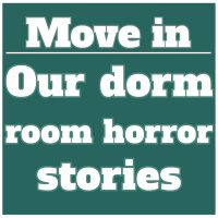 Our dorm room horror stories