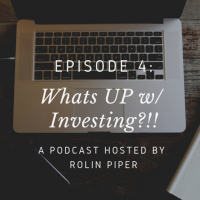 Ep. 4: What’s UP With Investing?!!