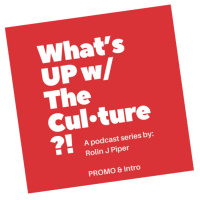 The BEGINNING TO SOMETHING AMAZING. THE INTRO TO “WHATS UP WITH THE CULTURE?!”