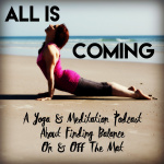 The Yogi Movement Podcast: Practice Yoga  All Is Coming
