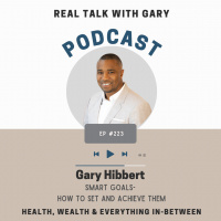 #223: Gary Hibbert - Smart Goals - How to Set  Achieve Them