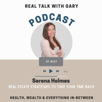 #227: Serena Holmes - Real Estate Strategies To Take Your Time Back