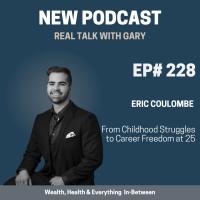 #228: Eric Coulombe - From Childhood Struggles To Career Freedom at 25