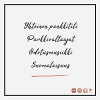 Yhteinen pankkitili, parkkivaltaajat, odotusmusiikki  suomalaisuus