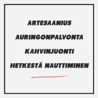 Artesaanius, auringonpalvonta, kahvinjuonti  hetkestä nauttiminen