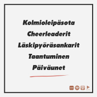 Kolmioleipäsota, cheerleaderit, läskipyöräsankarit, taantuminen  päiväunet