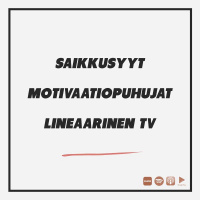 Saikkusyyt, motivaatiopuhujat  lineaarinen TV