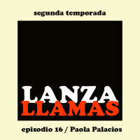 Lanzallamas: Paola Palacios (Temporada 2 episodio 16)