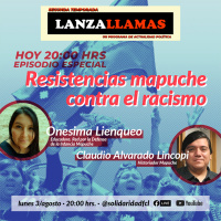 Lanzallamas: Resistencias mapuche contra el racismo (Episodio especial)