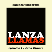 Lanzallamas: Julia Cámara (Temporada 2 episodio 1)