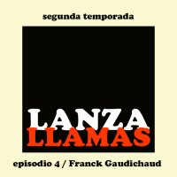 Lanzallamas: Franck Gaudichaud (Temporada 2, episodio 4)