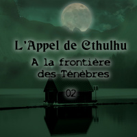 Cthulhu – A La Frontière Des Ténèbres – Épisode 2