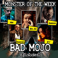 Monster of the Week – Bad Mojo – Episode 02