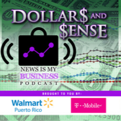 Dollar$ And $ense, A News Is My Business Podcast