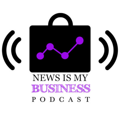 Dollar$ And $ense, A News Is My Business Podcast