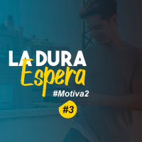 #MOTIVA2 - La dura espera - Ep. #3