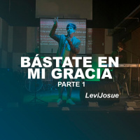 Bástate en mi gracia | Parte 1