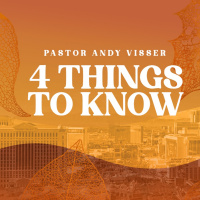 Four Things To Know | Pastor Andy Visser