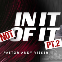 In It, Not Of It Pt.2 | Pastor Andy Visser