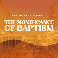 The Significance Of Baptism | Pastor Andy Visser