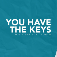 You Have The Keys | Minister Linda Chisolm