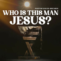 Who Is This Man Jesus? | Pastor David Shearin