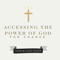 Accessing the Power of God For Change | Pastor Andy Visser