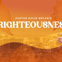 Righteousness | Pastor David Shearin