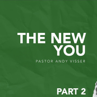 The New You | Part 2 | Pastor Andy Visser