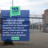 Als Papa im Gefängnis