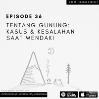 Episode 36 | Tentang Gunung: Kasus di Gunung amp Kesalahan Saat Mendaki
