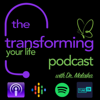 Transforming Your Life With Dr. Malaika