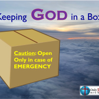 Are you putting/keeping God in a box?
