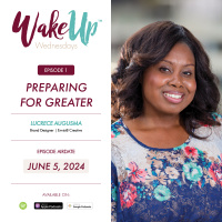 Preparing For Greater | Wakeup Wednesdays Podcast | Lucrece Augusma